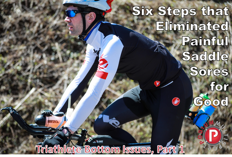 Six Steps that Eliminated Painful Saddle Sores for Good (Triathlete Bottom Issues, Part 1)